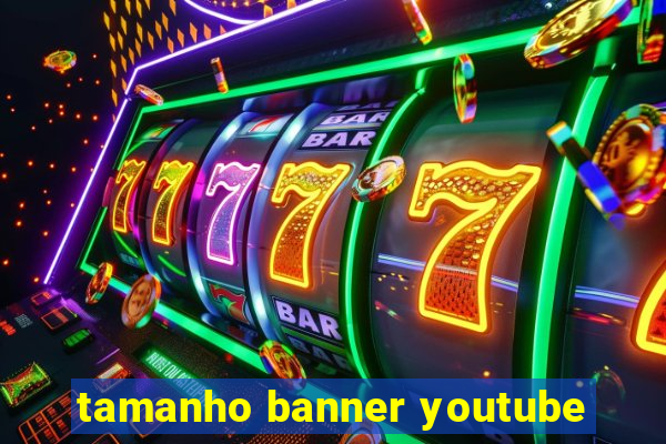 tamanho banner youtube